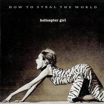 Helicopter Girl  -  How To Steal The World  -  CD