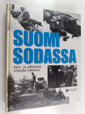 Suomi sodassa : talvi- ja jatkosota viikosta viikkoon