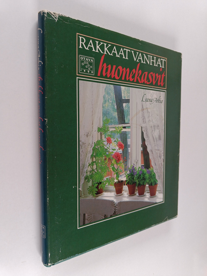 Leena Arkio : Rakkaat vanhat huonekasvit : ikkunapuutarha...