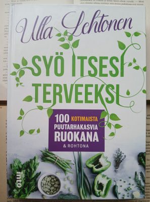 Ulla Lehtonen - Syö itsesi terveeksi (sid.)