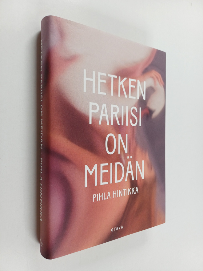 Pihla Hintikka : Hetken Pariisi on meidän