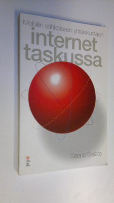 Seppo Sisättö : Internet taskussa : mobiiliin sähköiseen ...