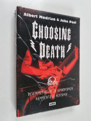 Albert Mudrian ym. : Choosing death : deathmetallin ja gr...