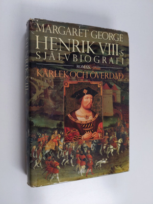 Margaret George : Henrik VIII:s självbiografi : Kärlek oc...