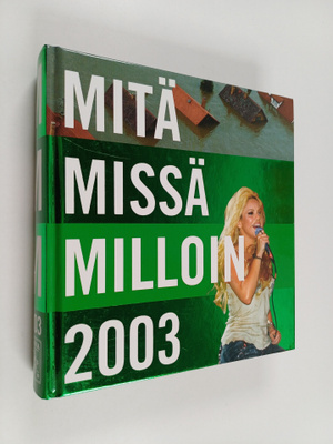 Mitä Missä Milloin 2003 : Kansalaisen vuosikirja