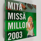Mitä Missä Milloin 2003 : Kansalaisen vuosikirja - pikkukuva 1