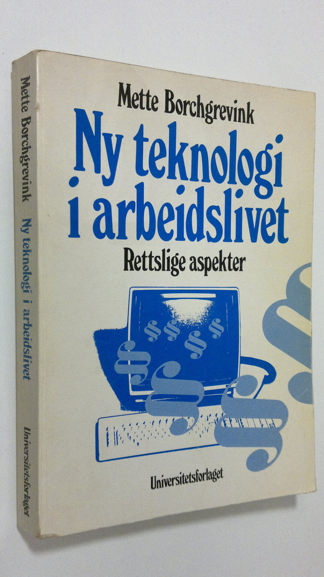 Mette Borchgrevink : Ny teknologi i arbeidslivet : Rettsl...