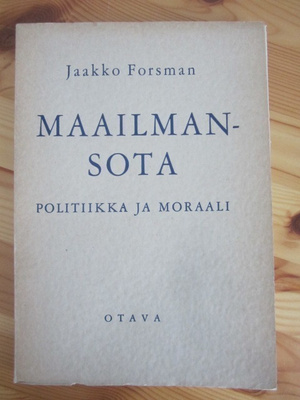 Jaakko Forsman / Maailmansota  Politiikka ja moraali