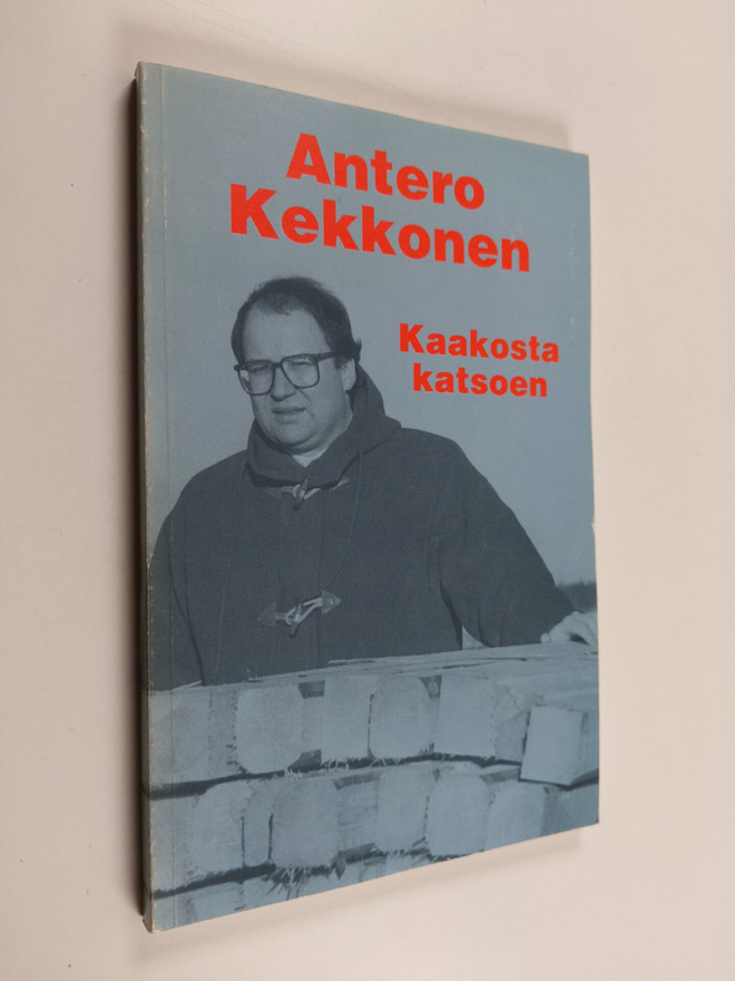 Antero Kekkonen : Kaakosta katsoen (signeerattu)