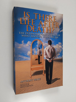 Anthony Peake : Is There Life After Death? - The Extraord...