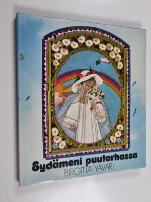 Birgitta Yavari : Sydämeni puutarhassa : isoille ja pienille