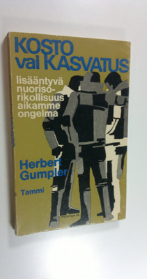 Herbert Gumbler : Kosto vai kasvatus : lisääntyvä nuoriso...