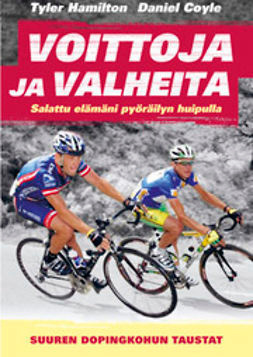VOITTOJA ja VALHEITA - Salattu elämäni pyöräilyn huipulla