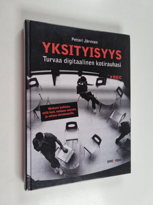 Petteri Järvinen : Yksityisyys : turvaa digitaalinen koti...