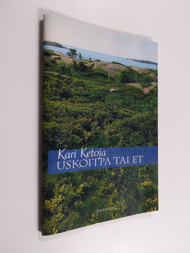 Kari Ketoja : Uskoitpa tai et