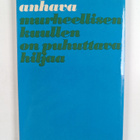 Helena Anhava : Murheellisen kuullen on puhuttava hiljaa ... - pikkukuva 2