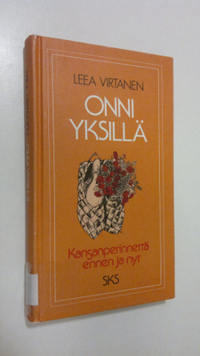 Leea Virtanen : Onni yksillä : kansanperinnettä ennen ja nyt