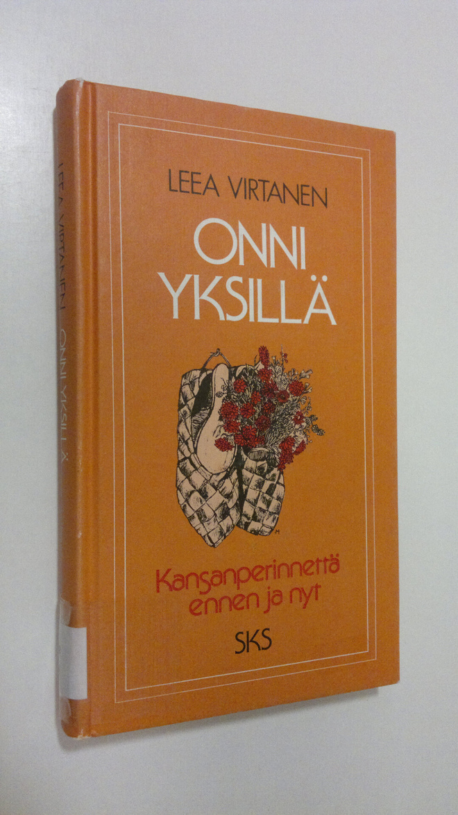 Leea Virtanen : Onni yksillä : kansanperinnettä ennen ja nyt