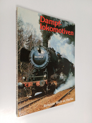 Dampflokomotiven - Schöne Welt in Farbe