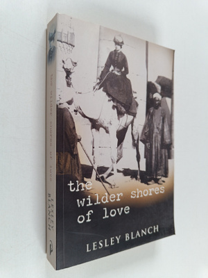 Lesley Blanch : The Wilder Shores of Love