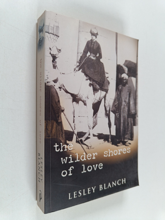 Lesley Blanch : The Wilder Shores of Love