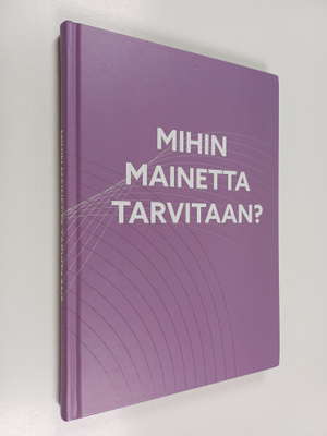 Riku Ruokolahti : Mihin mainetta tarvitaan?