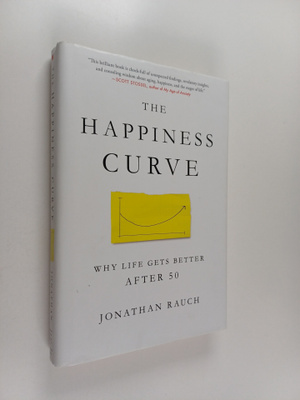 Jonathan Rauch : The Happiness Curve - Why Life Gets Bett...