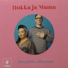 Hukka ja Mama • Sun pitäis olla mun PROMO CDr-Single - pikkukuva 1