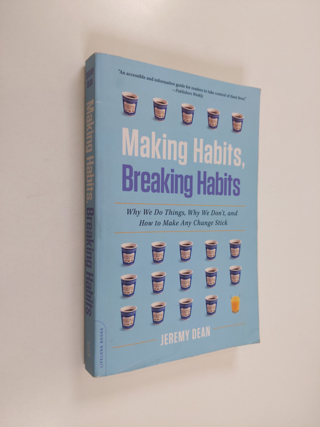 Jeremy Dean : Making Habits, Breaking Habits - Why We Do ...