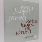 Pekka Piirto : Kettu juoksi yli järven - pikkukuva 1