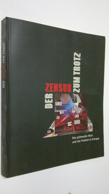 Der Zensur zum Trotz : Das gefesselte Wort und die Freihe...