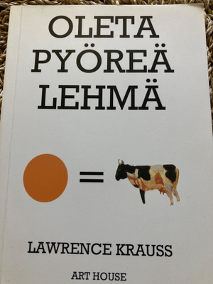 LAWRENCE KRAUSS: OLETA PYÖREÄ LEHMÄ