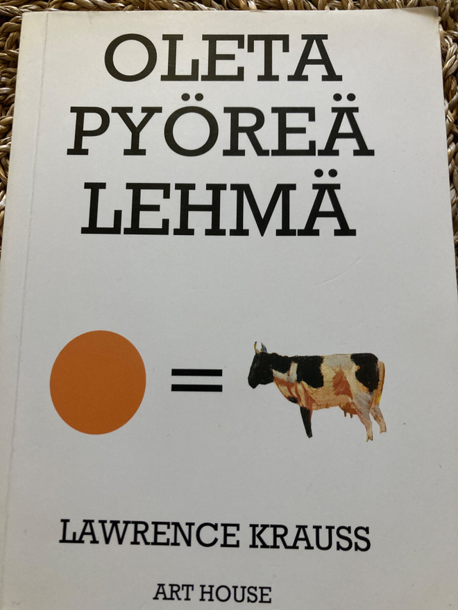 LAWRENCE KRAUSS: OLETA PYÖREÄ LEHMÄ