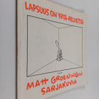 Matt Groening : Lapsuus on yhtä helvettiä : Matt Groening... - pikkukuva 1