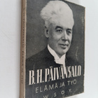 B. H. Päivänsalo : Elämä ja työ - pikkukuva 1