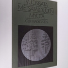 Olli Makkonen : Vuosisata metsätalouden myötä : Suomen me... - pikkukuva 1