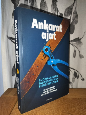 Ankarat ajat - Suomalaisten talouskriisien pitkä historia