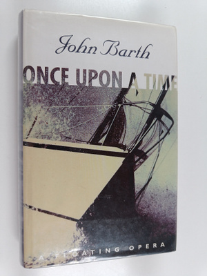 John Barth : Once upon a time : a floating opera