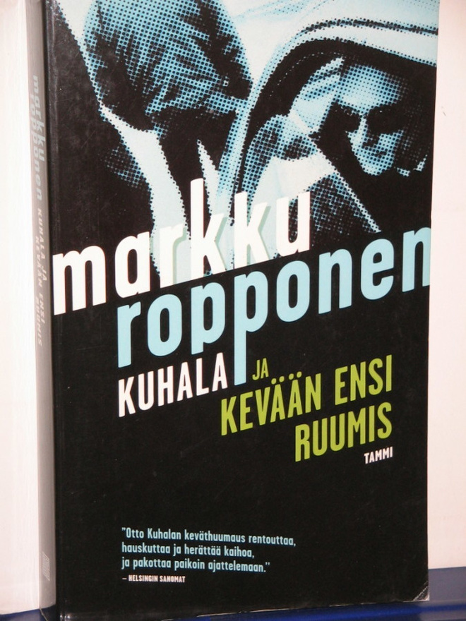 Markku Ropponen : KUHALA JA KEVÄÄN ENSI RUUMIS
