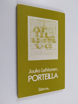 Jouko Lehtonen : Porteilla : runoelma