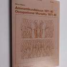 Ritva Marin : Ammattikuolleisuus, 1971-80 - pikkukuva 1