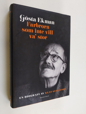 Klas Gustafson : Gösta Ekman : farbrorn som inte vill va'...