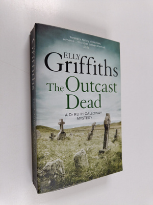 Elly Griffiths : The outcast dead : a Dr Ruth Galloway my...