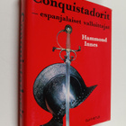 Hammond Innes : Conquistadorit - espanjalaiset valloittajat - pikkukuva 1