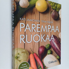 Kati Jaakonen ym. : Parempaa ruokaa - pikkukuva 1