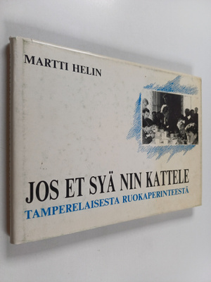 Martti Helin : Jos et syä nin kattele : tamperelaisesta r...