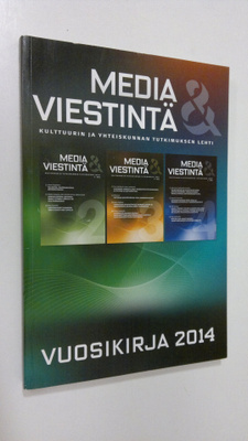 Media & viestintä : kulttuurin ja yhteiskunnan tutkimukse...