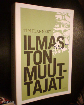 Tim Flannery ILMASTON MUUTTAJAT ( 1 p. 2006 ) Sis.pk:t