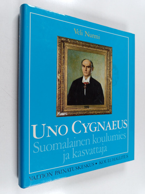 Veli Nurmi : Uno Cygnaeus : suomalainen koulumies ja kasv...