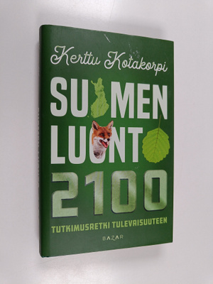 Kerttu Kotakorpi : Suomen luonto 2100